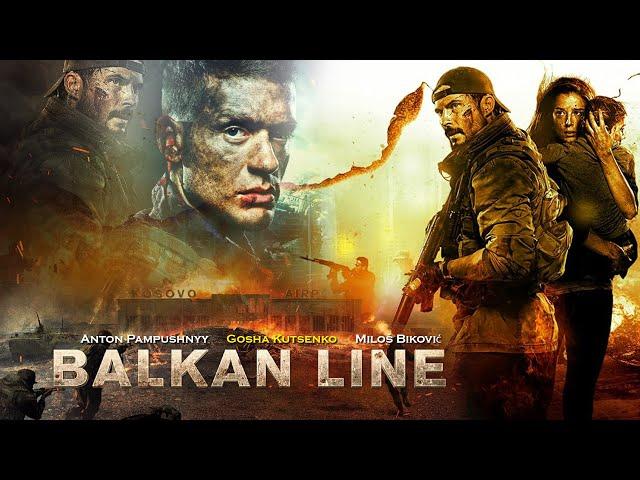 The Balkan Line (2019) Movie | Anton Pampushnyy, Gosha Kutsenko, Miloš Biković | Review and Facts