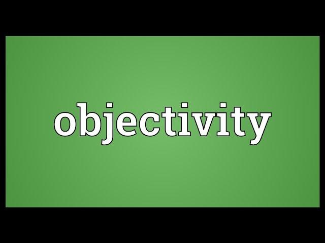 Objectivity Meaning