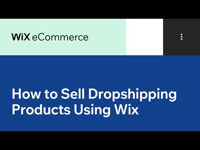 Wix eCommerce | How to Sell Dropshipping Products Using Wix