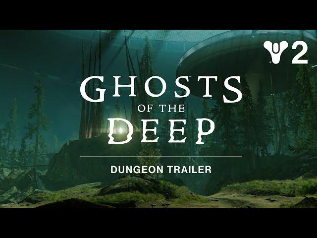 Destiny 2: Season of the Deep - Ghosts of The Deep Dungeon Trailer