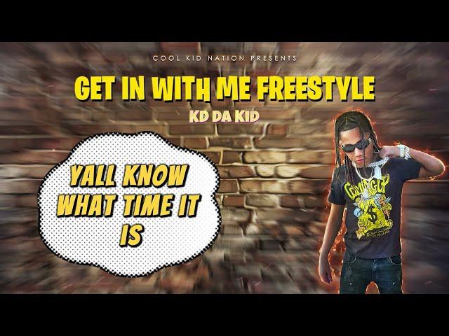 KD DA KID - GET IN WITH ME FREESTYLE (LYRIC VIDEO)