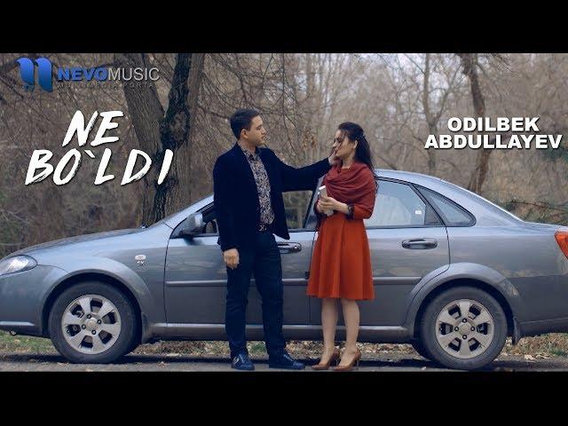 Odilbek Abdullayev - Ne bo`ldi | Одилбек Абдуллаев - Не булди