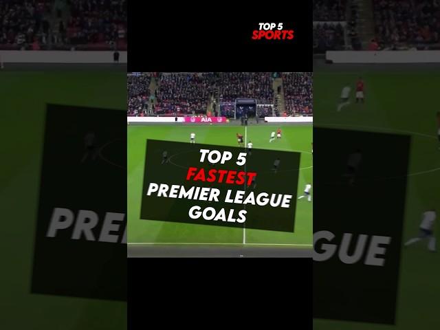 Top 5 Fastest Premier League Goals EVER! #football #premierleague #top5