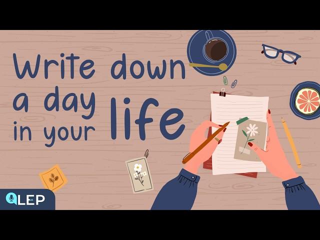 Why Should We Write Down A Day in Our Life? | 8 MInute English | Beginner