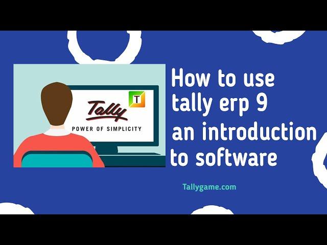 how to use tally, an introduction to tally erp9 software