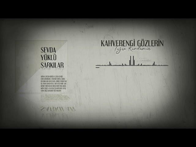 TUĞÇE KANDEMİR- KAHVERENGİ GÖZLERİN