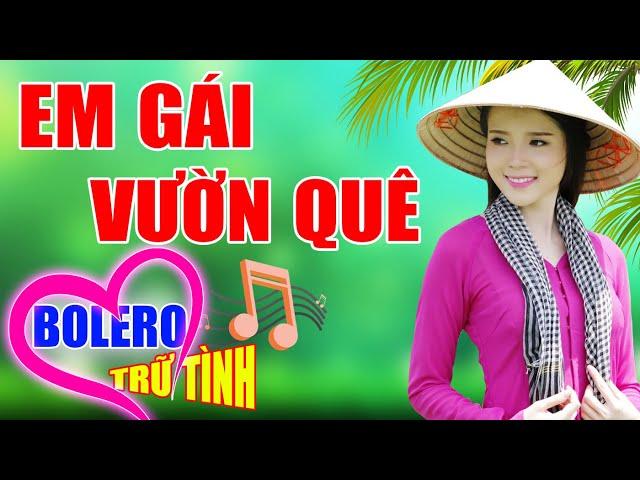 Em Gái Vườn Quê, LK Cha Cha Bolero Trữ Tình Toàn Bài Hay, Nhạc Vàng Chất Lượng Cao Không Quảng Cáo