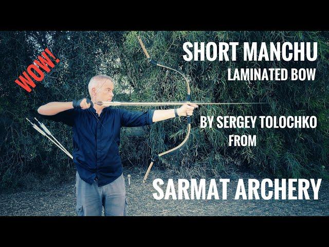 Short Manchu Bow by Sergey Tolochko from Sarmat Archery - Review