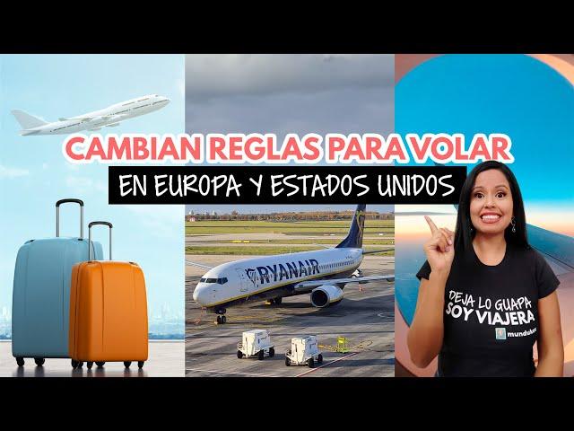 Cambian equipaje permitido y  reglas para volar en Europa y Estados Unidos