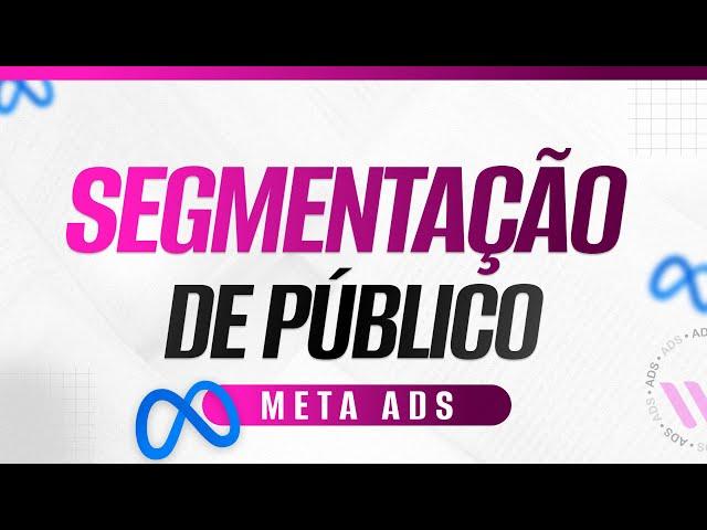 Segmentação de Público Inteligente no Meta Ads