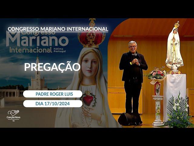 Congresso Mariano Internacional Fátima Portugal - Pregação Padre Roger Luis (17/10/2024)