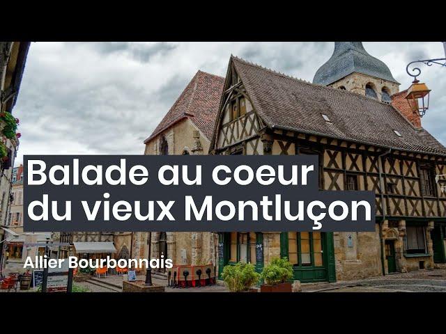 Balade au coeur du vieux Montluçon - Allier Bourbonnais