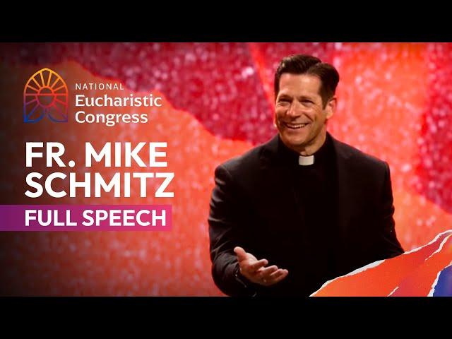 Fr. Mike Schmitz's full speech at the National Eucharistic Congress