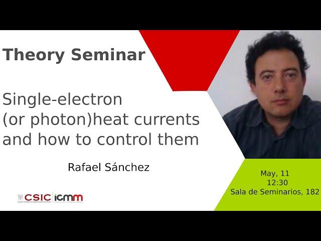 Single-electron (or photon) heat currents and how to control them by Rafael Sánchez - IFIMAC (UAM)
