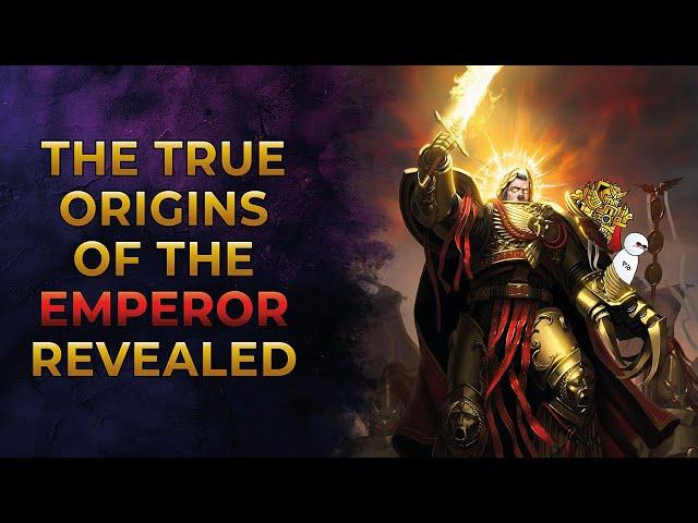 40K Lore - The True Origins of the Emperor Revealed