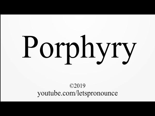 How to Pronounce Porphyry