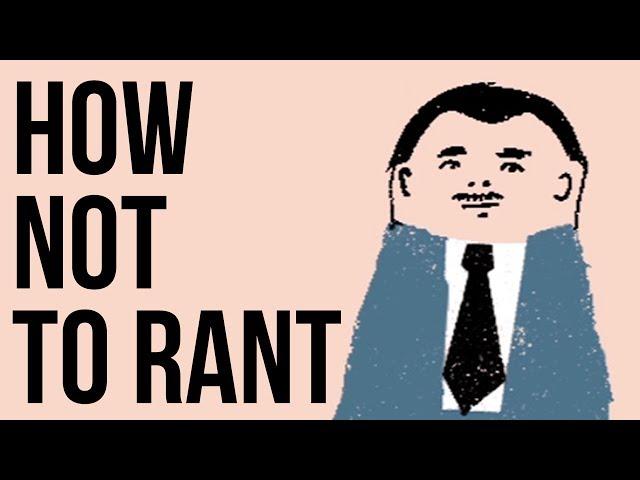 How Not To Rant