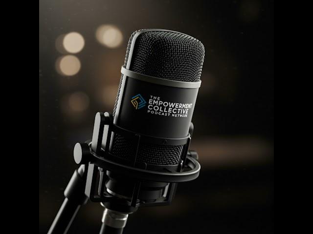 Introducing the new Empowerment Collective Podcast Network (Premier Trailer)