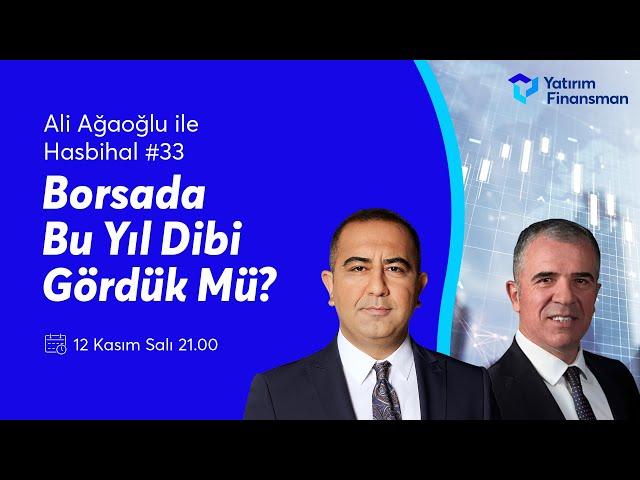 Ali Ağaoğlu ile Hasbihal #33 I Borsada Bu Yıl Dibi Gördük Mü?