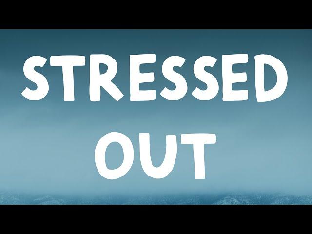 Twenty One Pilots - Stressed Out (Lyrics)