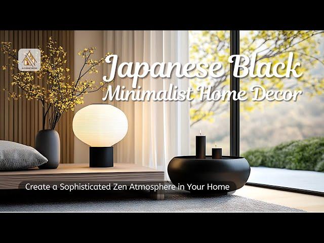 Japanese Black Minimalist Home Decor: Create a Sophisticated Zen Atmosphere in Your Home