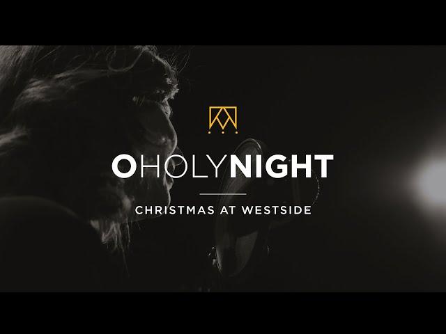 O Holy Night | Christmas At Westside Kings Church