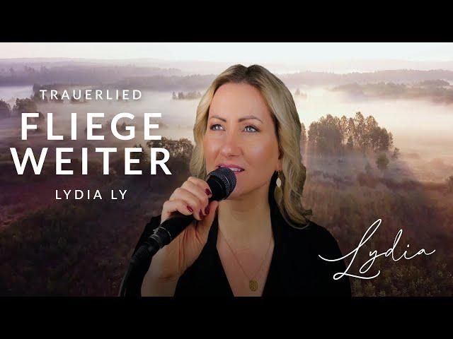 Fliege weiter (Trauerlied / Abschied) von Lydia Ly