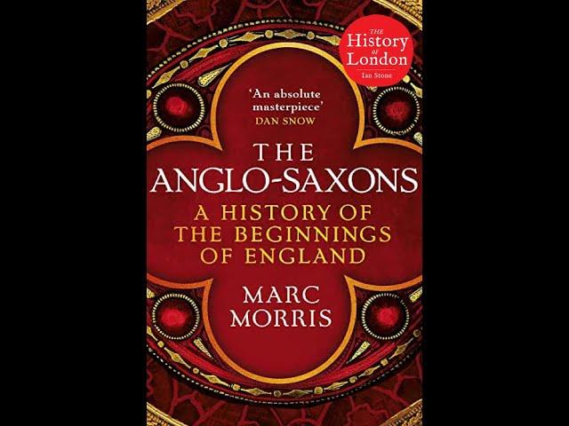 An interview with Dr Marc Morris, author of The Anglo-Saxons: A history of the beginnings of England