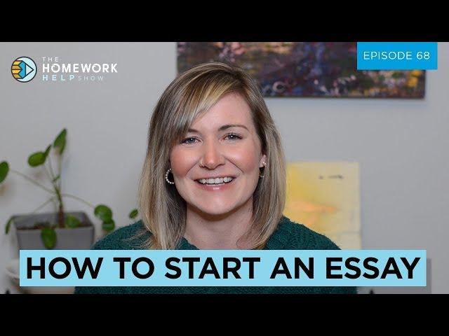 How to Start an Essay | The Homework Help Show EP 68
