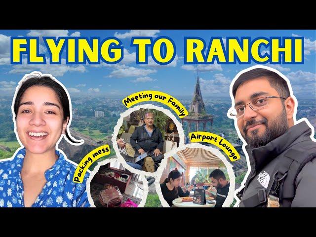 Flying to Ranchi After a Year️ | Meeting our Family️