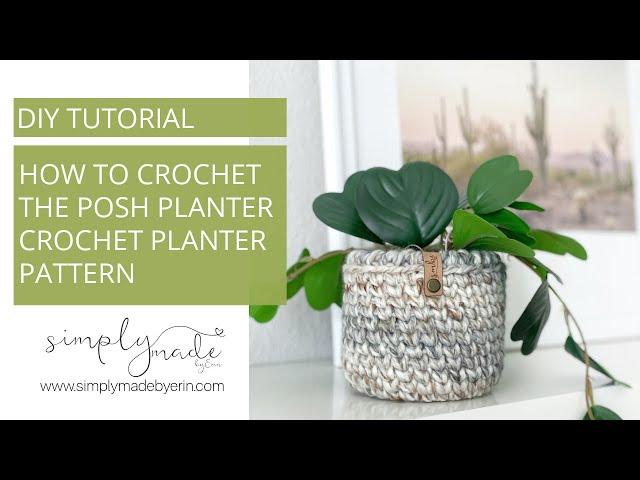 How to Crochet The Posh Planter | Crochet Planter Pattern