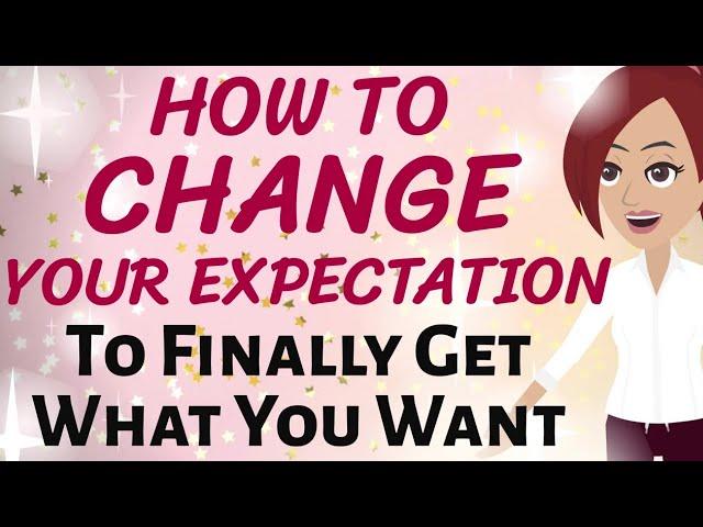 Abraham Hicks  HOW TO CHANGE YOUR EXPECTATION TO FINALLY GET WHAT YOU WANT!  Law of Attraction