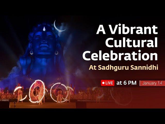 Makar Sankranti at Adiyogi with Sadhguru in Sadhguru’s Presence | A Vibrant Cultural Celebration