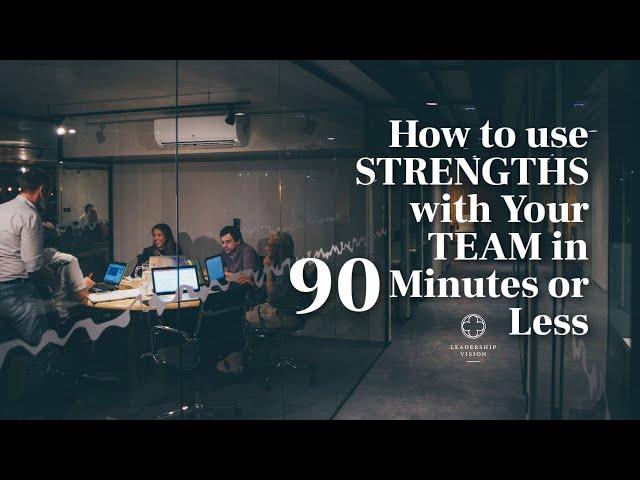 How to Use CliftonStrengths with Your Team in 90 Minutes or Less