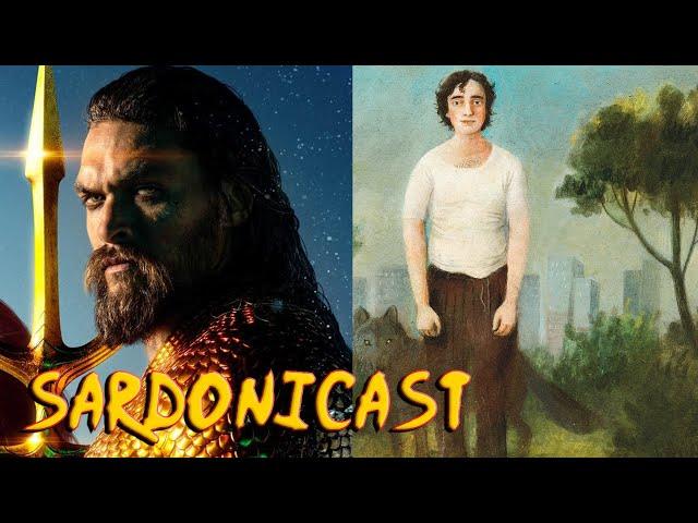 Sardonicast 26: Aquaman, Happy as Lazzaro