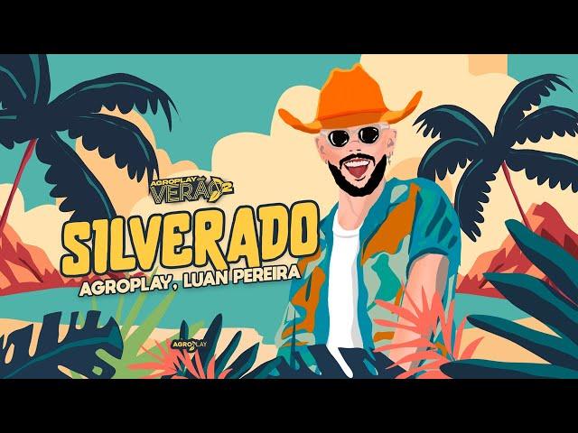 AgroPlay, @LuanPereiraLP - Silverado (AgroPlay Verão 2)