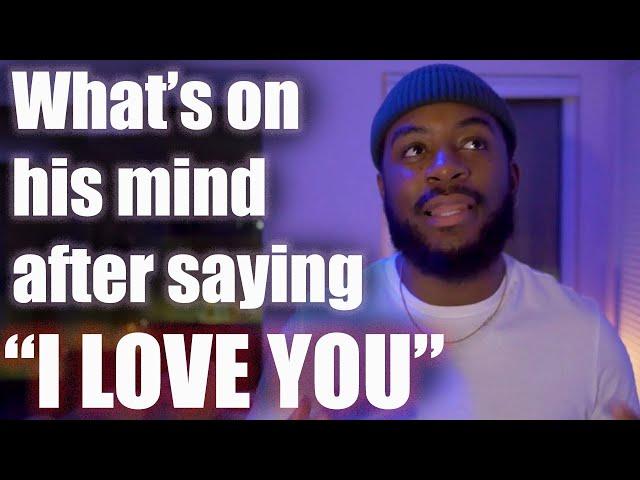 1st Things A Good Man Thinks After Saying "I LOVE YOU" for the First Time...