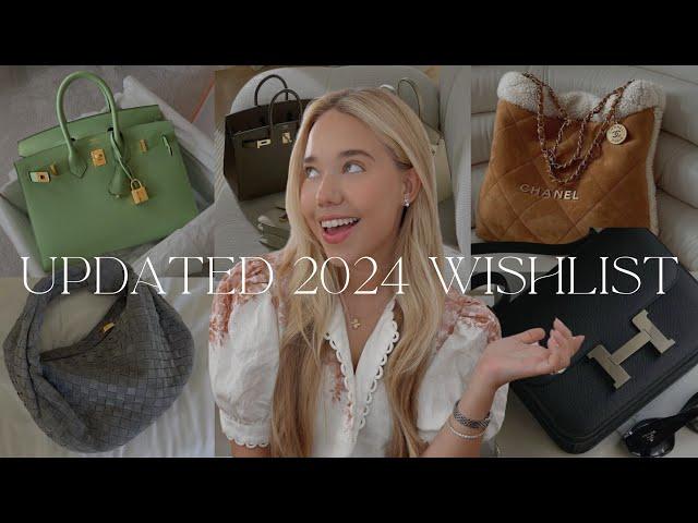 My Updated Luxury Wishlist 2024 | What's Still On, What's OFF & New Items To Add!