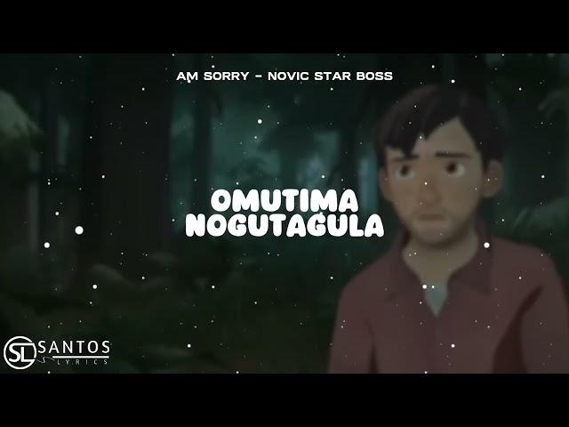 AM SORRY _-_ NOVIC STARR [OFFICIAL LYRICS VIDEO]