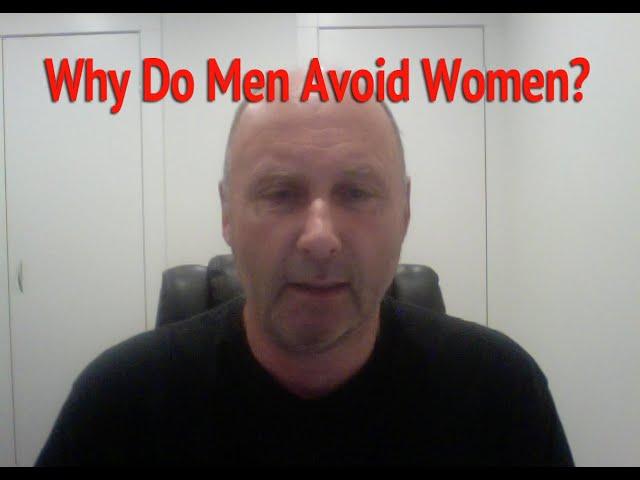 Why Do Men Avoid Women?