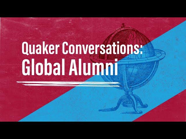 Quaker Conversation: Global Alumni