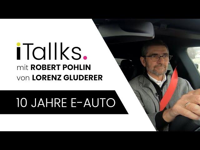 10 JAHRE E-AUTO - iTallks. mit ROBERT POHLIN