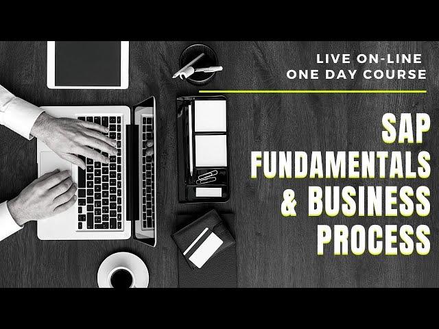 SAP Fundamentals and Business Process 1-Day Live Course.