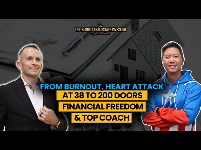 From Burnout, Heart Attack at 38 to 200 Doors & Financial Freedom & Top Coach