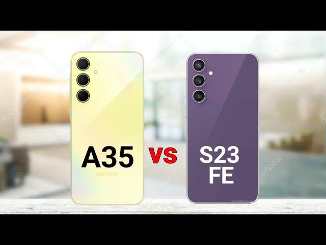 Samsung A35 vs Samsung S23 FE