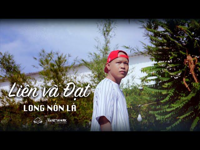 LONG NÓN LÁ - LIÊN VÀ ĐẠT | OFFICIAL MUSIC VIDEO