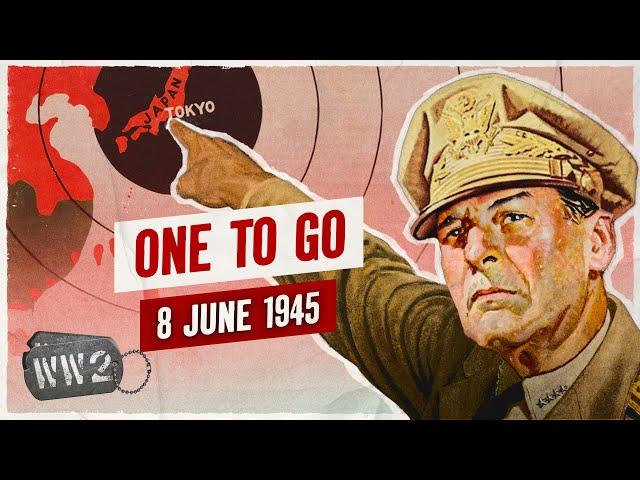 Week 302 - Operation Downfall: 2 Million Men to Invade Japan - WW2 - June 8, 1945