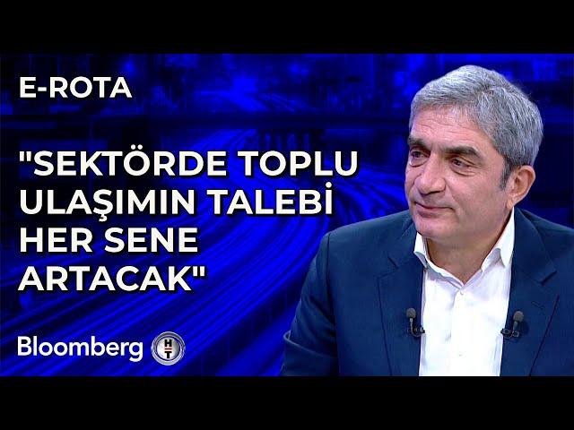 E-Rota - "Sektörde Toplu Ulaşımın Talebi Her Sene Artacak" | 8 Mart 2025