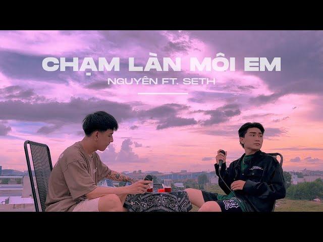 CHẠM LÀN MÔI EM (với Seth) - Nguyên