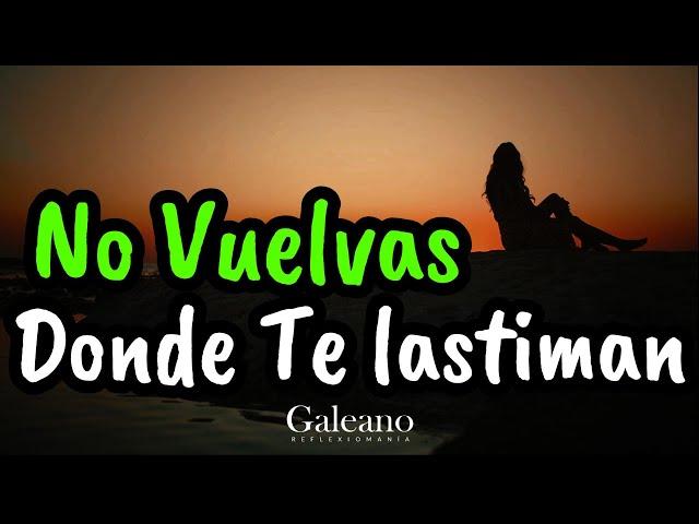 No Es Bueno Volver Donde Te Lastimaron ¦ Gratitud, Frases, Reflexiones, Agradecimiento, Desamor